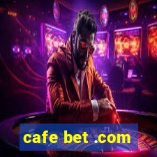 cafe bet .com